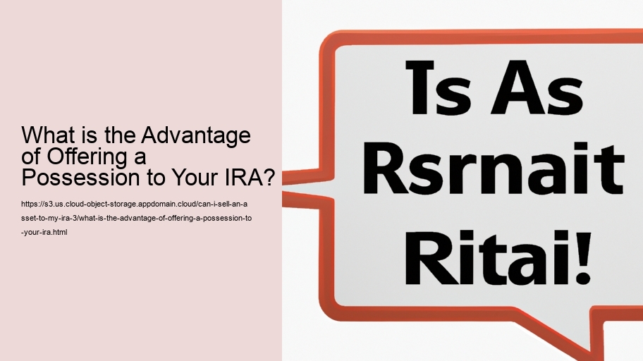 What is the Advantage of Offering a Possession to Your IRA?